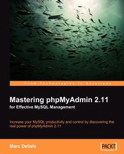 Mastering Phpmyadmin 2.11 for Effective MySQL Management, Delisle Marc