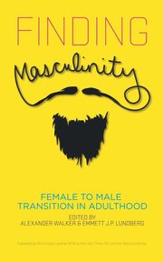 Finding Masculinity - Female to Male Transition in Adulthood, 