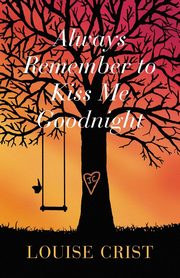 Always Remember to Kiss Me Goodnight, Crist Louise