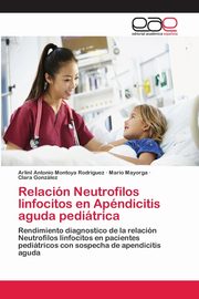 Relacin Neutrofilos linfocitos en Apndicitis aguda peditrica, Montoya Rodrguez ArlinI Antonio