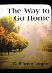 The Way to Go Home, Leggett Catharine