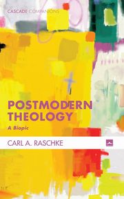 Postmodern Theology, Raschke Carl