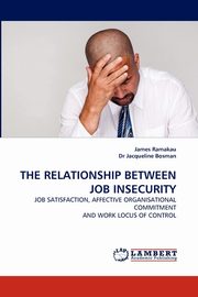 ksiazka tytu: The Relationship Between Job Insecurity autor: Ramakau James