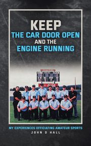 Keep The Car Door Open And The Engine Running, Hall John D.