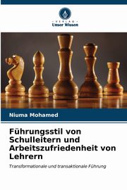 Fhrungsstil von Schulleitern und Arbeitszufriedenheit von Lehrern, Mohamed Niuma