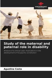 ksiazka tytu: Study of the maternal and paternal role in disability autor: Costa Agustina