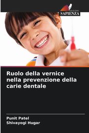 Ruolo della vernice nella prevenzione della carie dentale, Patel Punit