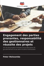 Engagement des parties prenantes, responsabilit des gestionnaires et russite des projets, Walwambe Peter