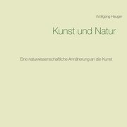 Kunst und Natur, Hauger Wolfgang