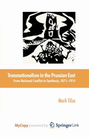 Transnationalism in the Prussian East, Tilse M.