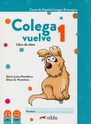 Colega vuelve 1 Podrcznik + wiczenia + carpeta, Hortelano Maria Luisa, Hortelano Elena G.