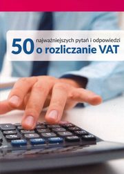 50 najwaniejszych pyta i odpowiedzi o rozliczanie VAT, 