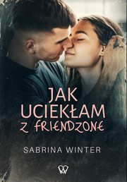 ksiazka tytu: Jak uciekam z friendzone autor: Winter Sabrina