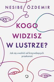 ksiazka tytu: Kogo widzisz w lustrze? autor: zdemir Nesibe