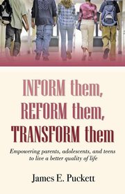 ksiazka tytu: Inform Them, Reform Them, Transform Them autor: Puckett James E. Sr.