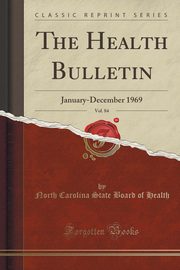 ksiazka tytu: The Health Bulletin, Vol. 84 autor: Health North Carolina State Board of