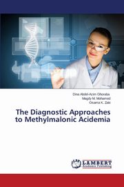 ksiazka tytu: The Diagnostic Approaches to Methylmalonic Acidemia autor: Abdel-Azim Ghoraba Dina