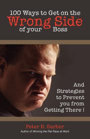 100 Ways to Get on the Wrong Side of Your Boss, Multi-Media Publications Inc