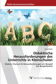 Didaktische Herausforderungen des Unterrichts in Kleinschulen, Mohl Astrid