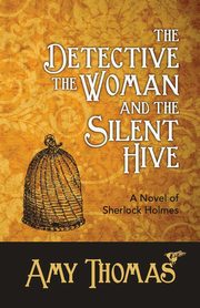 ksiazka tytu: The Detective, the Woman and the Silent Hive autor: Thomas Amy