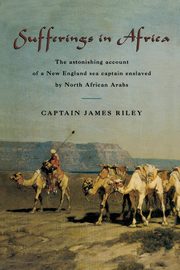 Sufferings in Africa, Riley James