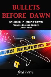 Bullets Before Dawn-Murder in Chinatown, berri fred