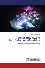 An Energy-Aware Path Selection Algorithm, Mhlanga Martin