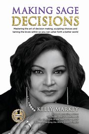MAKING SAGE DECISIONS, Markey Kelly