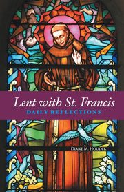 Lent with St. Francis, Houdek Diane  M