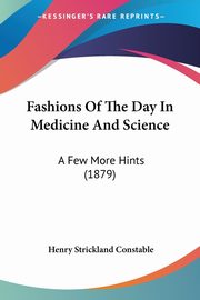Fashions Of The Day In Medicine And Science, Constable Henry Strickland
