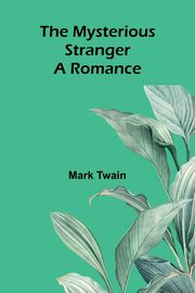 The Mysterious Stranger, Twain Mark