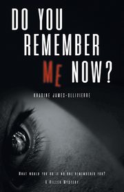 Do You Remember Me Now?, James-Ollivierre Khadine