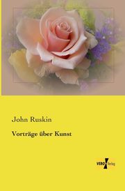 Vortrge ber Kunst, Ruskin John