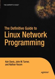 The Definitive Guide to Linux Network Programming, Davis Keir