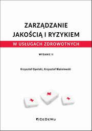 Zarzdzanie jakoci i ryzykiem w usugach zdrowotnych, Opolski Krzysztof, Waniewski Krzysztof