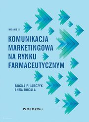 Komunikacja marketingowa na rynku farmaceutycznym, Rogala Anna, Pilarczyk Bogna