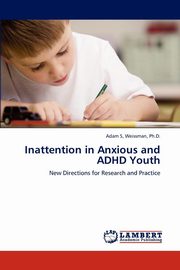 ksiazka tytu: Inattention in Anxious and ADHD Youth autor: Weissman Ph.D. Adam S