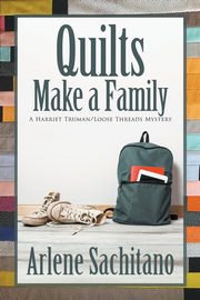 Quilts Make a Family, Sachitano Arlene