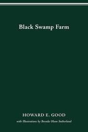 BLACK SWAMP FARM, GOOD HOWARD E.