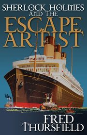 Sherlock Holmes and the Escape Artist, Thursfield Fred