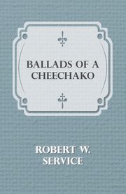 Ballads of a Cheechako, Service Robert W.