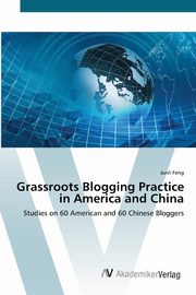 Grassroots Blogging Practice in America and China, Feng Junli