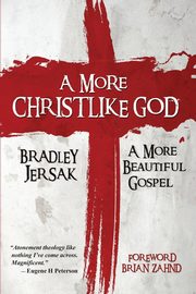 A More Christlike God, Jersak Bradley