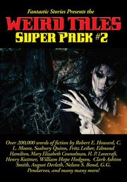 Fantastic Stories Presents the Weird Tales Super Pack #2, Howard Robert E.