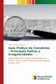 Guia Prtico de Conv?nios - Principais Falhas e Irregularidades, Falc?o Nogueira Zizete