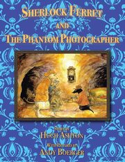Sherlock Ferret and the Phantom Photographer, Ashton Hugh