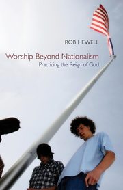 Worship Beyond Nationalism, Hewell Rob