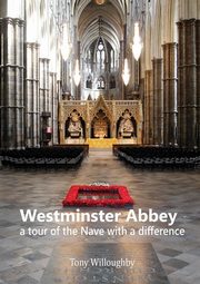 Westminster Abbey - a tour of the Nave with a difference, Willoughby Tony