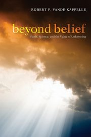 Beyond Belief, Vande Kappelle Robert P.