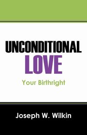 UNCONDITIONAL LOVE, Wilkin Joseph W.
